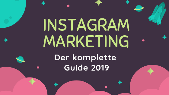 Der komplette Instagram-Marketing-Guide (2019)